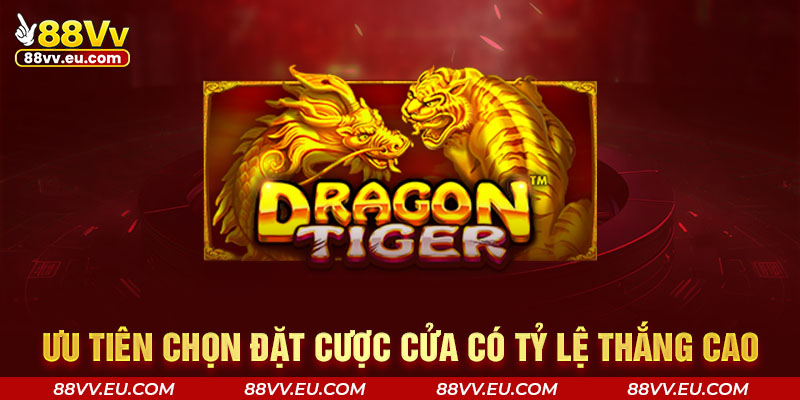 Ưu tiên chọn đặt cược cửa có tỷ lệ thắng cao Ưu tiên chọn đặt cược cửa có tỷ lệ thắng cao